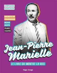 Jean-Pierre Marielle : le livre qui montre la voix : secrets de tournage, bons mots, films cultes