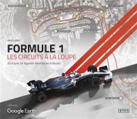 Formule 1 : les circuits à la loupe : 26 tracés de légende détaillés et analysés