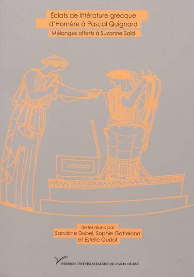 Eclats de littérature grecque, d'Homère à Pascal Quignard : mélanges offerts à Suzanne Saïd