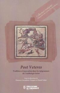 Post veteres : tradition et innovation dans les épigrammes de l'Anthologie latine