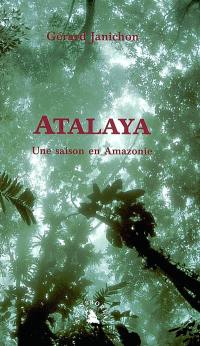 Atalaya : une saison en Amazonie