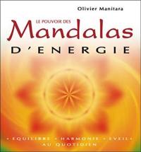 Le pouvoir des mandalas d'énergie : équilibre, harmonie, éveil, au quotidien