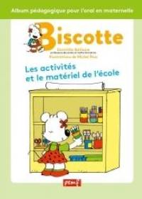 Biscotte : les activités et le matériel de l'école : album pédagogique pour l'oral en maternelle