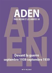 Aden : Paul Nizan et les années trente, n° 17-18. Devant la guerre : septembre 1938-septembre 1939