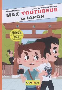 Max youtubeur. Vol. 2. Max youtubeur au Japon