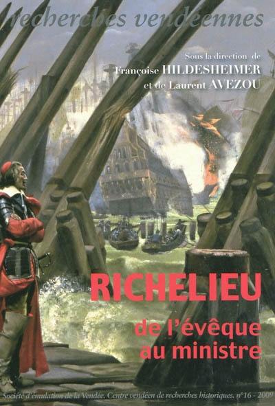 Recherches vendéennes, n° 16. Richelieu, de l'évêque au ministre : actes du colloque tenu à Luçon le 25 avril 2008