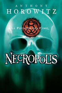 Le pouvoir des Cinq. Vol. 4. Necropolis