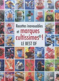 Recettes inavouables et marques cultissimes ! : le best of