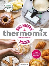 Thermomix boulangerie maison : 120 nouvelles recettes