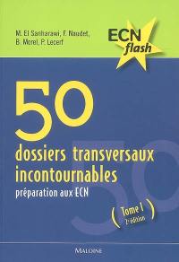 50 dossiers transversaux incontournables : préparation aux ECN. Vol. 1. Préparration aux ECN