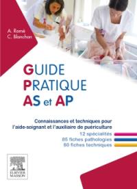 Guide pratique AS-AP : connaissances et techniques pour l'aide-soignant et l'auxiliaire de puériculture