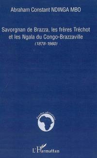 Savorgnan de Brazza, les frères Tréchot et les Ngala du Congo-Brazzaville (1878-1960)