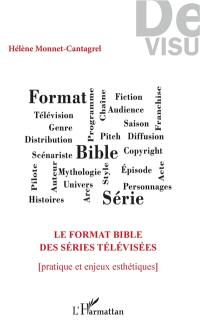 Le format bible des séries télévisées : pratique et enjeux esthétiques