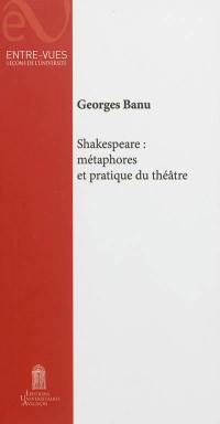 Shakespeare : métaphores et pratiques du théâtre