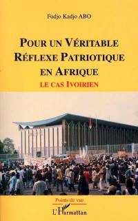 Pour un véritable réflexe patriotique en Afrique : le cas ivoirien