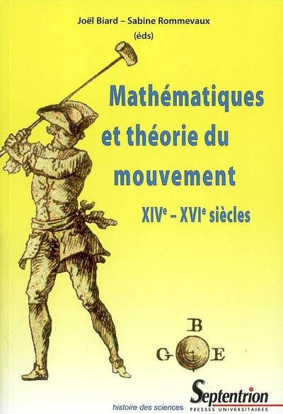 Mathématiques et théorie du mouvement (XIVe-XVIe siècles)