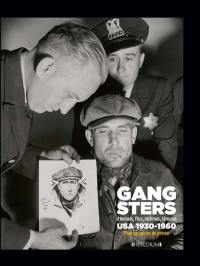 Gangsters : criminels, flics, victimes, témoins : USA 1930-1960, photographies de presse