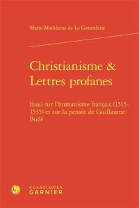 Christianisme & lettres profanes : essai sur l'humanisme français (1515-1535) et sur la pensée de Guillaume Budé