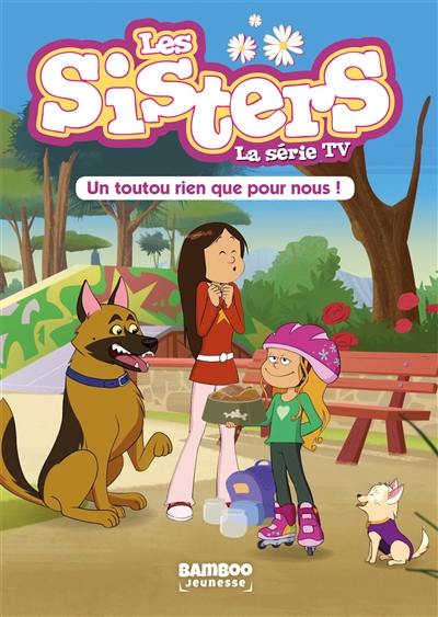 Les sisters : la série TV. Vol. 24. Un toutou rien que pour nous !
