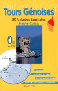 Tours génoises : 40 balades familiales. Vol. 2. 50 balades familiales, Haute-Corse : les cartes, les itinéraires pas à pas, les informations pratiques
