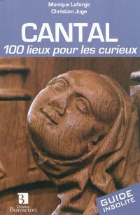 Cantal, 100 lieux pour les curieux