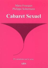 Cabaret sexuel : 25 variations sur le sexe
