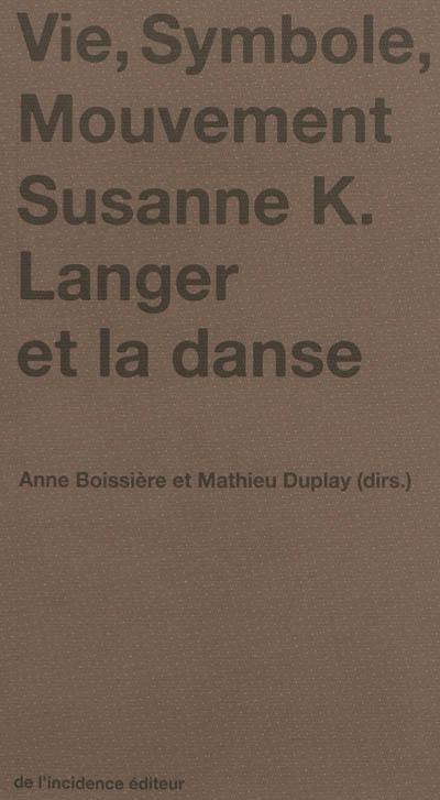 Vie, symbole, mouvement : Susanne K. Langer et la danse