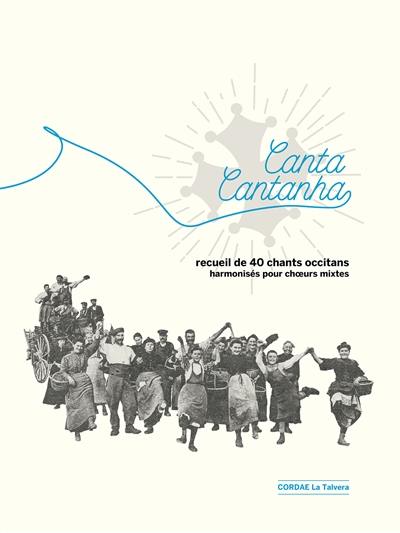 Canta cantanha : recueil de 40 chants occitans harmonisés pour choeurs mixtes