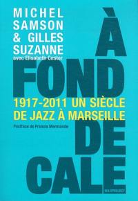 A fond de cale : un siècle de jazz à Marseille, 1920-2010