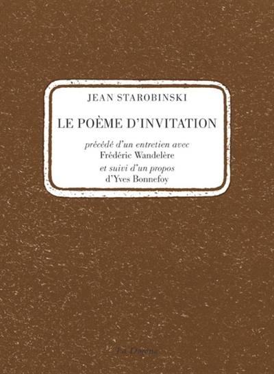 Le poème d'invitation. Un entretien avec Frédéric Wandelère. Un propos d'Yves Bonnefoy