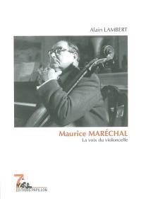 Maurice Maréchal : la voix du violoncelle