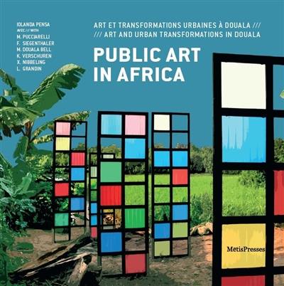 Public art in Africa : art et transformations urbaines à Douala. Public art in Africa : art and urban transformations in Douala