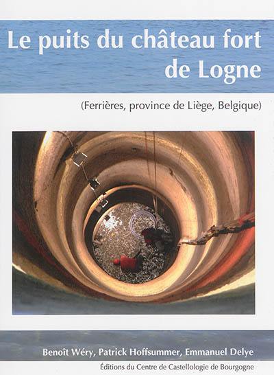 Le puits du château fort de Logne : Ferrière, province de Liège, Belgique