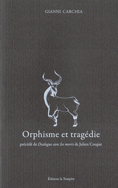 Orphisme et tragédie. Dialogue avec les morts