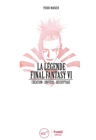 La légende Final Fantasy VI : création, univers, décryptage