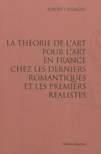 La théorie de l'art pour l'art en France chez les derniers romantiques et les premiers réalistes