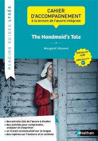 The Handmaid's Tale, Margaret Atwood : cahier d'accompagnement à la lecture de l'oeuvre intégrale : spécialité LLCE, anglais terminale C1