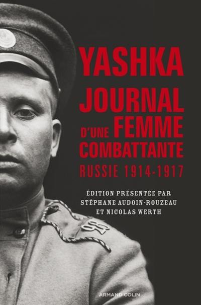 Yashka, journal d'une femme combattante : Russie, 1914-1917