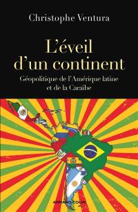 L'éveil d'un continent : géopolitique de l'Amérique latine et de la Caraïbe