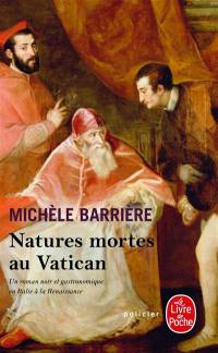 Natures mortes au Vatican : roman noir et gastronomique en Italie à la Renaissance