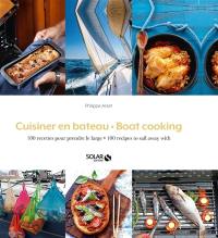 Cuisiner en bateau : 100 recettes pour prendre le large. Boat cooking : 100 recipes to sail away with