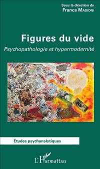 Figures du vide : psychopathologie et hypermodernité