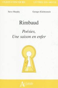 Rimbaud : Poésies, Une saison en enfer