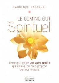 Le coming out spirituel : parce qu'il existe une autre réalité que celle qu'on nous propose ou nous impose