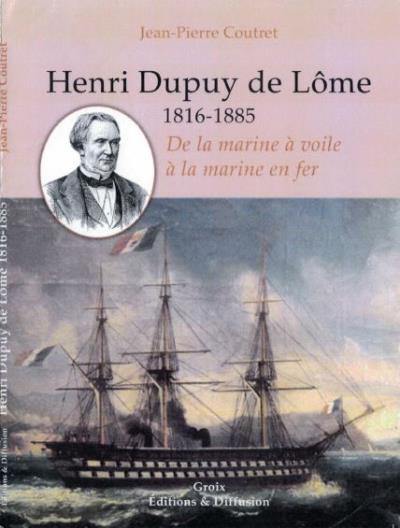 Henri Dupuy de Lôme, 1816-1885 : de la marine à voile à la marine en fer