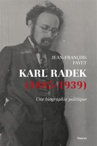 Karl Radek (1885-1939) : une biographie politique