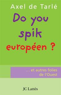 Do you spik européen ? : et autres folies de l'Ouest !