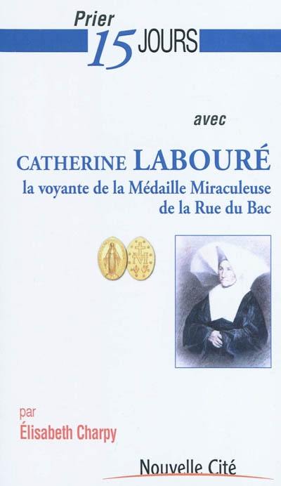 Prier 15 jours avec Catherine Labouré, la voyante de la médaille miraculeuse de la rue du Bac