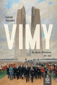 Vimy : siècle d'histoires 1917-2017