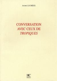Conversation avec ceux de Tropiques